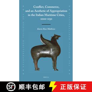 预订 Conflict, Commerce, and an Aesthetic of Appropriation in the Italian Maritime Cities, 1000-1150 [9789004335653]