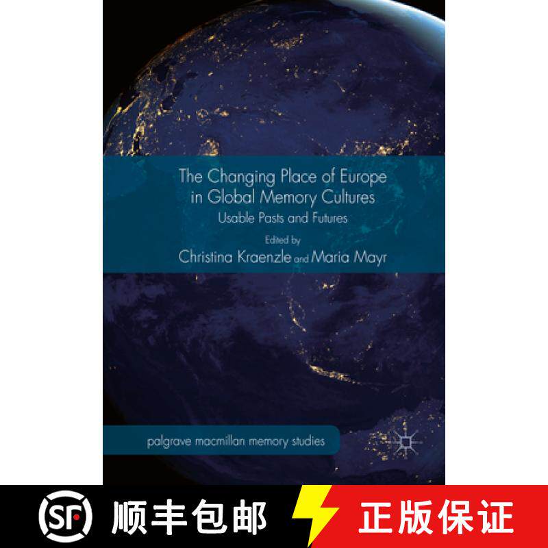 【3-4周达】The Changing Place of Europe in Global Memory Cultures : Usable Pasts and Futures [9783319391519]
