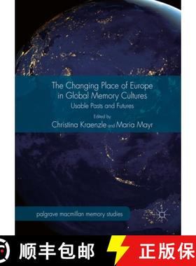 【3-4周达】The Changing Place of Europe in Global Memory Cultures : Usable Pasts and Futures [9783319391519]