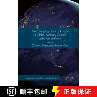 【3-4周达】The Changing Place of Europe in Global Memory Cultures : Usable Pasts and Futures (1st ed.... [9783319391519]