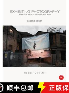 【3-4周达】Exhibiting Photography: A Practical Guide to Displaying Your Work [9780240820613]