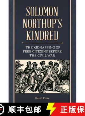 【3-4周达】Solomon Northup's Kindred: The Kidnapping of Free Citizens before the Civil War [9781440836640]