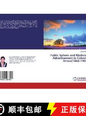 预订 Public Sphere and Medicine Advertisement in Colonial Orissa(1866-1900) [9786202067560]