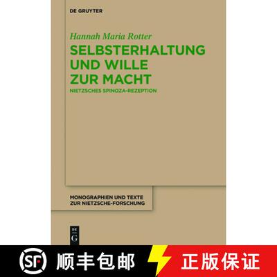 【3-4周达】Selbsterhaltung und Wille zur Macht – Nietzsches Spinoza–Rezeption [9783110763300]