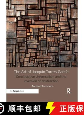【3-4周达】The Art of Joaquín Torres-García: Constructive Universalism and the Inversion of Abstrac... [9781032179445]