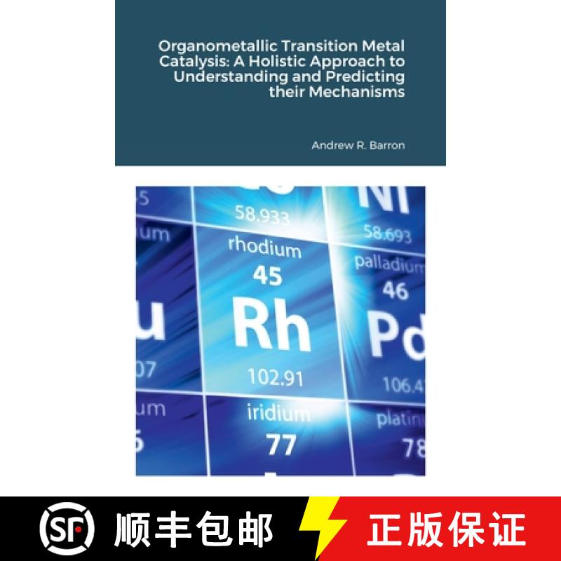 【2-3周达】Organometallic Transition Metal Catalysis: A Holis-tic Approach to Understanding and Predi... [9781678003531]