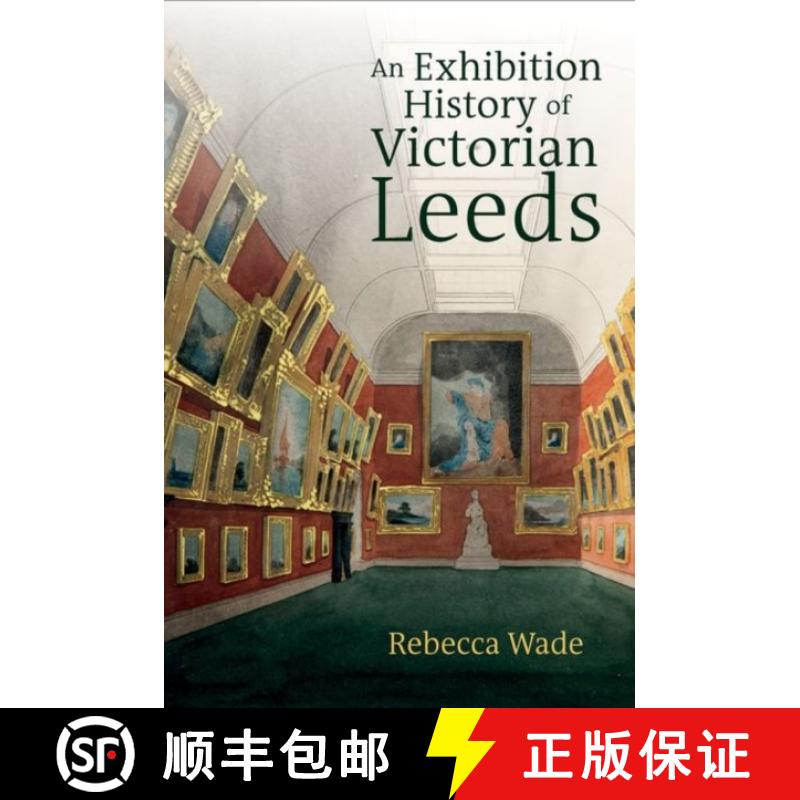 【3-4周达】An Exhibition History of Victorian Leeds [9781802078541]