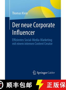 【3-4周达】Der neue Corporate Influencer : Effizientes Social-Media-Marketing mit einem internen Cont... [9783658323738]