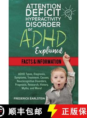 预订 Attention Deficit Hyperactivity Disorder Or ADHD Explained: ADHD Types, Diagnosis, Symptoms, Tre... [9781941070963]