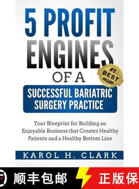 预订 5 Profit Engines of a Successful Bariatric Surgery Practice: Blueprint for Building an Enjoyable... [9781939998101]