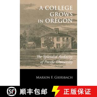 【3-4周达】A College Grows in Oregon: The Splendid Audacity of Pacific University [9780988482777]