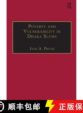 【3-4周达】Poverty and Vulnerability in Dhaka Slums: The Urban Livelihoods Study [9780754618645]