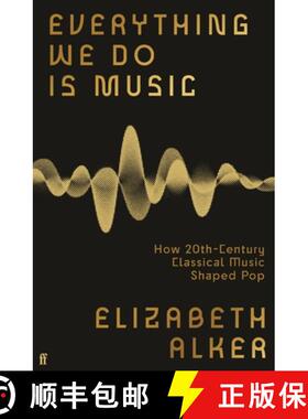 【3-4周达】Everything We Do is Music : How 20th-Century Classical Music Shaped Pop [9780571370177]