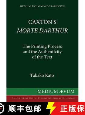 预订 Caxton's Morte DArthur: The Printing Process and the Authenticity of the Text [9780907570158]