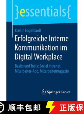 【3-4周达】Erfolgreiche Interne Kommunikation im Digital Workplace : Basics und Tools: Social Intrane... [9783658279486]