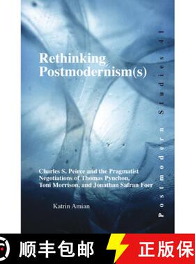 预订 Rethinking Postmodernism(s): Charles S. Peirce and the Pragmatist Negotiations of Thomas Pynchon... [9789042024151]