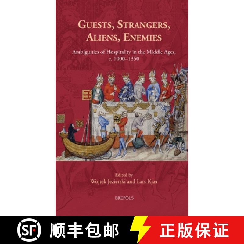 【2-3周达】Guests, Strangers, Aliens, Enemies: Ambiguities of Hospitality in the Middle Ages, C. 1000... [9782503610924]