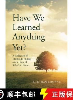 【3-4周达】Have We Learned Anything  Yet?: A Reflection of Mankind's History and a Hope of What's to ... [9781737982609]