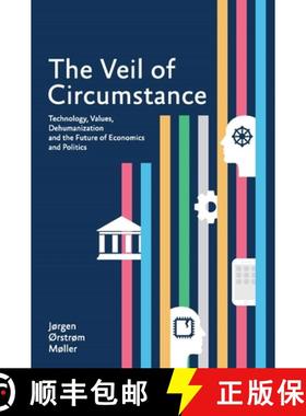 预订 The Veil of Circumstance: Technology, Values, Dehumanization and the Future of Economics and Pol... [9789814762557]