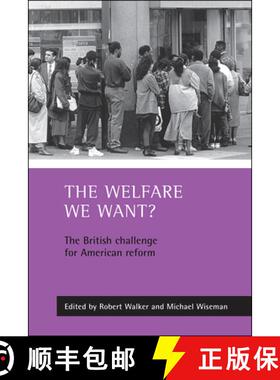 【2-3周达】The welfare we want? – The British challenge for A merican reform [9781861344076]