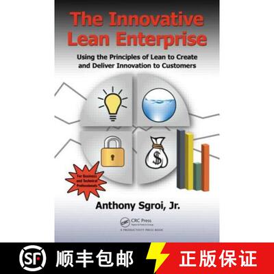 【3-4周达】精装 The Innovative Lean Enterprise: Using the Principles of Lean to Create and Deliver In... [9781482203905]