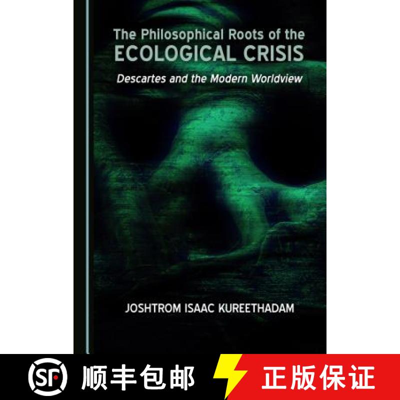 预订 The Philosophical Roots of the Ecological Crisis : Descartes and the Modern Worldview [9781527503434]