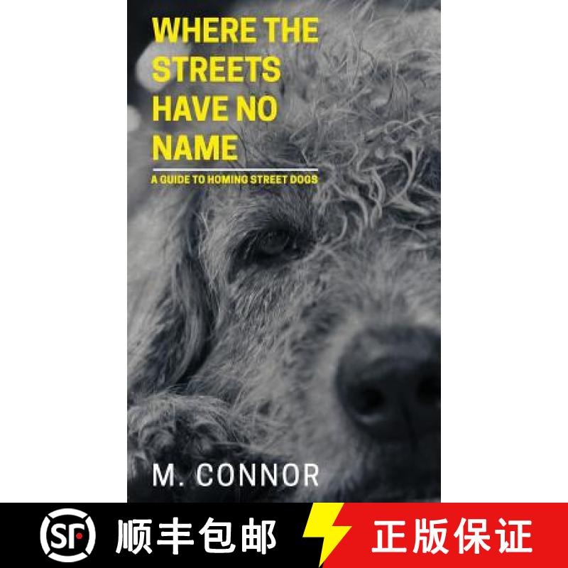 【2-3周达】Where the Streets Have No Name: A guide to homing street dogs [9781912145508]