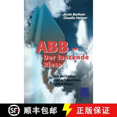【4周达】Abb Der Tanzende Riese: Von Der Fusion Zum Erfolgreichen Global Player [9783322822437]