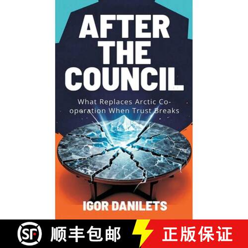 【3-4周达】精装 After the Council: What Replaces Arctic Co-operation When Trust Breaks [9789377940171]
