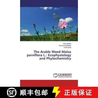 预订 The Arable Weed Malva parviflora L.: Ecophysiology and Phytochemistry [9786139975709]