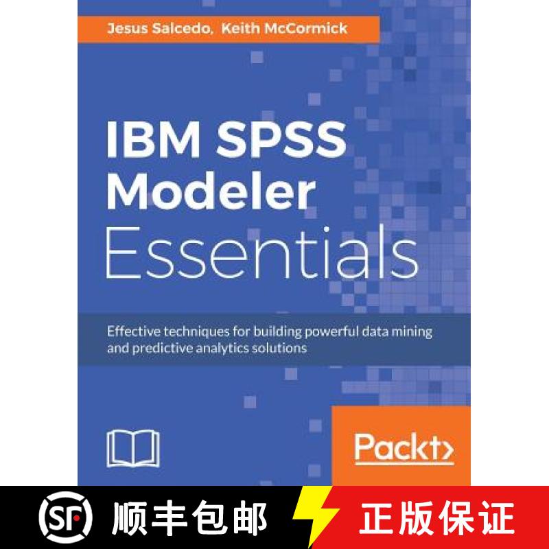 预订 IBM SPSS Modeler Essentials: Effective techniques for building powerful data mining and predicti... [9781788291118]