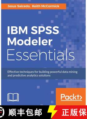 预订 IBM SPSS Modeler Essentials: Effective techniques for building powerful data mining and predicti... [9781788291118]