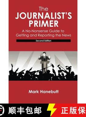 【3-4周达】Journalist's Primer: A No-Nonsense Guide to Getting and Reporting the News: A No-Nonsense ... [9781524963460]