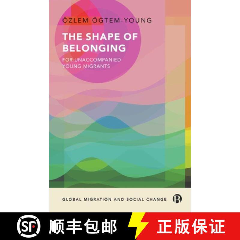 【3-4周达】The Shape of Belonging for Unaccompanied Young Migrants [9781529234251]