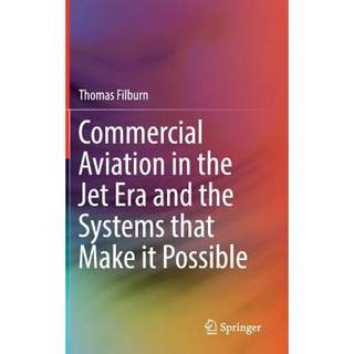 【4周达】Commercial Aviation in the Jet Era and the Systems That Make It Possible [9783030201104]