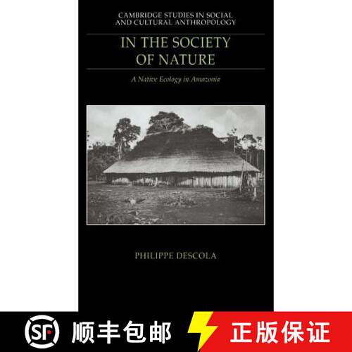 预订 精装 In the Society of Nature: A Native Ecology in Amazonia - In the Society of Nature: A Native... [9780521411035]