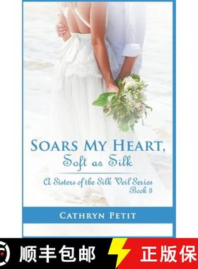 【3-4周达】Soars My Heart, Soft as Silk: A Sisters of the Silk Veil Series Book 3 [9781735248417]