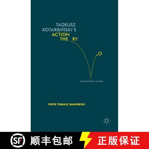 【3-4周达】Tadeusz Kotarbiński's Action Theory: Reinterpretive Studies [9783319400501]