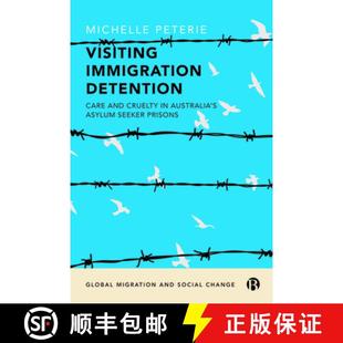 Asylum 3周达 Detention Immigration and Seeker Australia Visiting Cruelty 9781529226607 Prisons Care