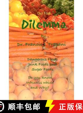 【3-4周达】Our Food Dilemma: Dangerous Foods, Junk Foods, and Superfoods Do You Know Which Is Which A... [9781419640827]