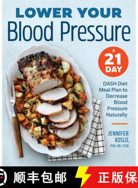 预订 Lower Your Blood Pressure: A 21-Day Dash Diet Meal Plan to Decrease Blood Pressure Naturally [9781939754226]