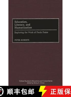 预订 Education, Literacy, and Humanization: Exploring the Work of Paulo Freire [9780897895712]