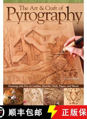 【3-4周达】The Art & Craft of Pyrography: Drawing with Fire on Leather, Gourds, Cloth, Paper, and Wood [9781565234789]