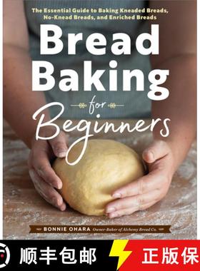 【3-4周达】Bread Baking for Beginners: The Essential Guide to Baking Kneaded Breads, No-Knead Breads,... [9781641521192]