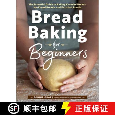 【3-4周达】Bread Baking for Beginners: The Essential Guide to Baking Kneaded Breads, No-Knead Breads,... [9781641521192]