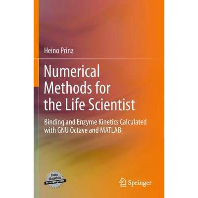 【4周达】Numerical Methods for the Life Scientist : Binding and Enzyme Kinetics Calculated with GNU O... [9783642208195]