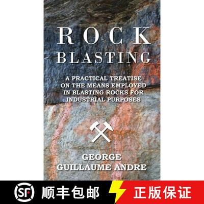 【3-4周达】Rock Blasting - A Practical Treatise on the Means Employed in Blasting Rocks for Industria... [9781444675658]