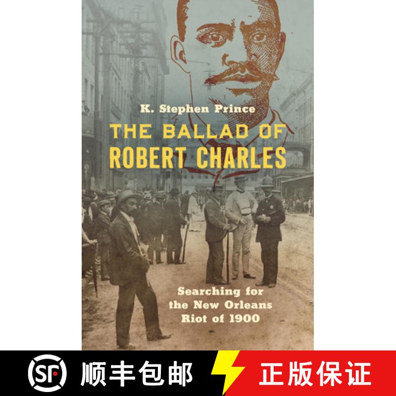 预订 The Ballad of Robert Charles: Searching for the New Orleans Riot of 1900 [9781469661810]