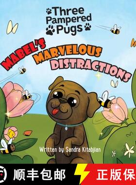 预订 Three Pampered Pugs Mabel's Marvelous Distractions: Mabel's Marvelous Distractions [9798985578256]