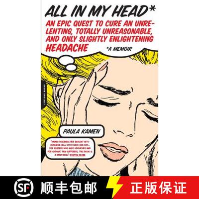 【3-4周达】All in My Head: An Epic Quest to Cure an Unrelenting, Totally Unreasonable, and Only Sligh... [9780738210391]